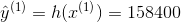 \hat y^{(1)} = h(x^{(1)}) = 158400