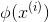 \phi(x^{(i)})